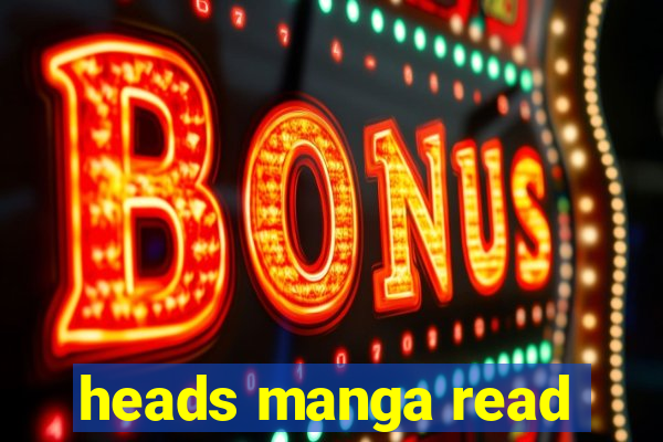 heads manga read